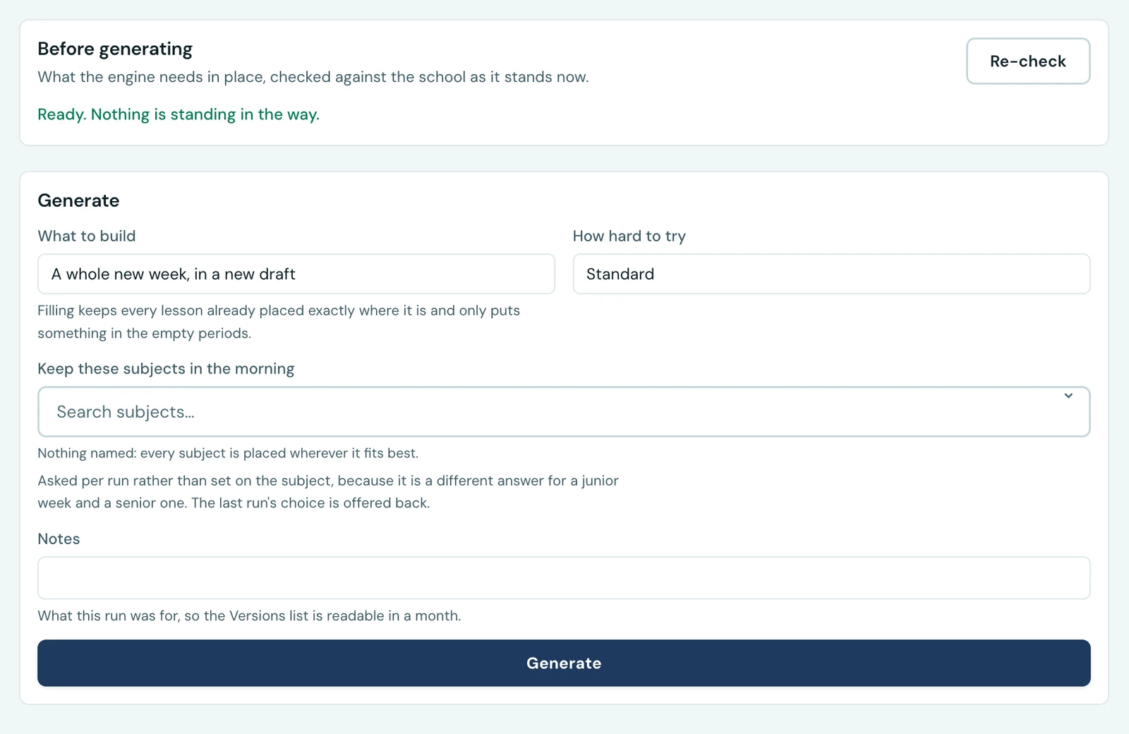 The Generate tab. A Before generating card reports Ready. Nothing is standing in the way, with a Re-check button. Below it, the Generate card asks what to build (a whole new week, in a new draft), how hard to try (Standard), which subjects to keep in the morning, and a note for the run, above a full-width Generate button.