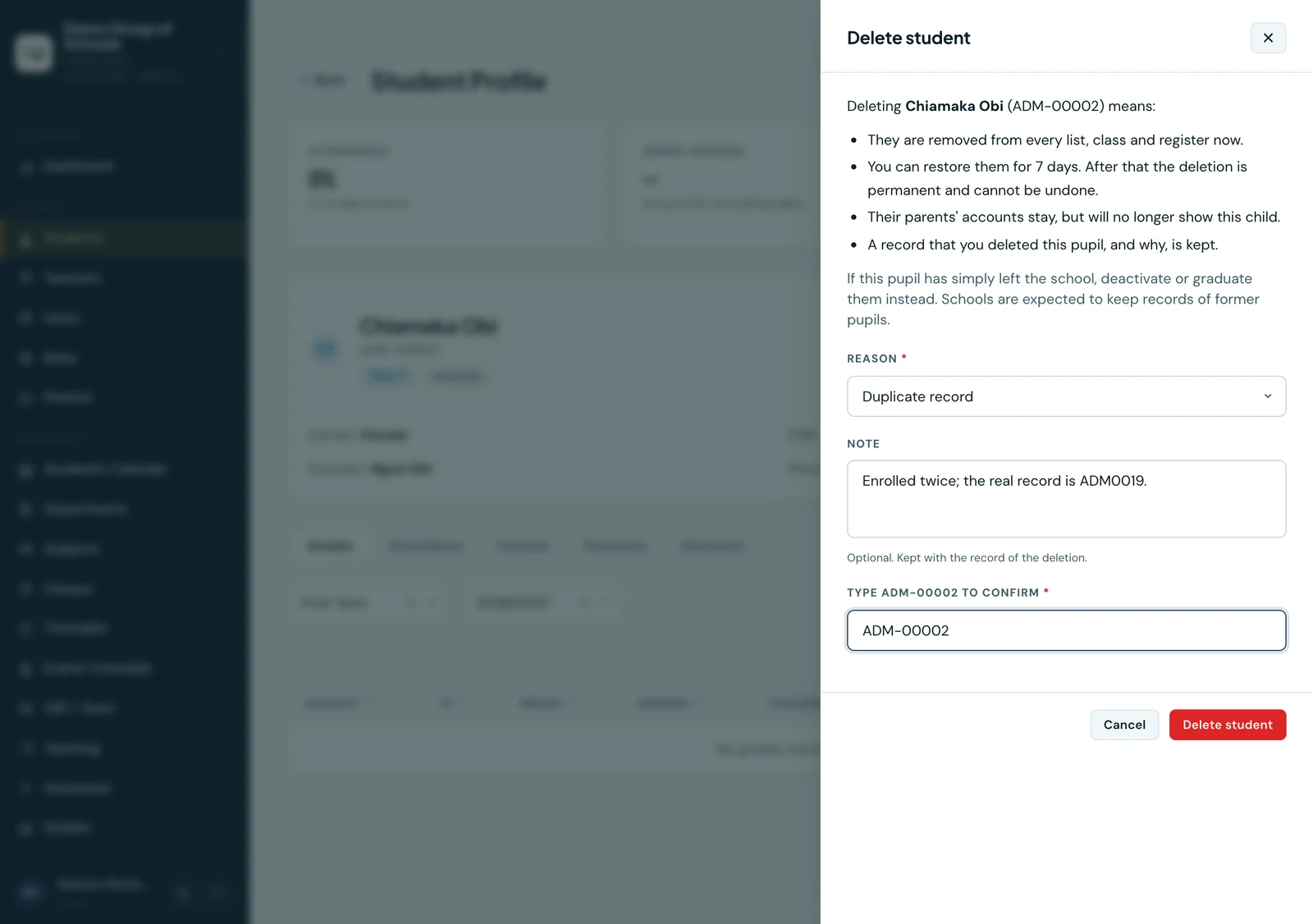 The Delete student drawer over a pupil's profile, saying that deleting Chiamaka Obi (ADM-00002) removes them from every list now, can be restored for 7 days, leaves their parents' accounts in place without this child, and keeps a record of who deleted them and why. Below it the reason is set to Duplicate record, the note reads Enrolled twice; the real record is ADM0019, the admission number ADM-00002 has been typed back to confirm, and a red Delete student button is ready