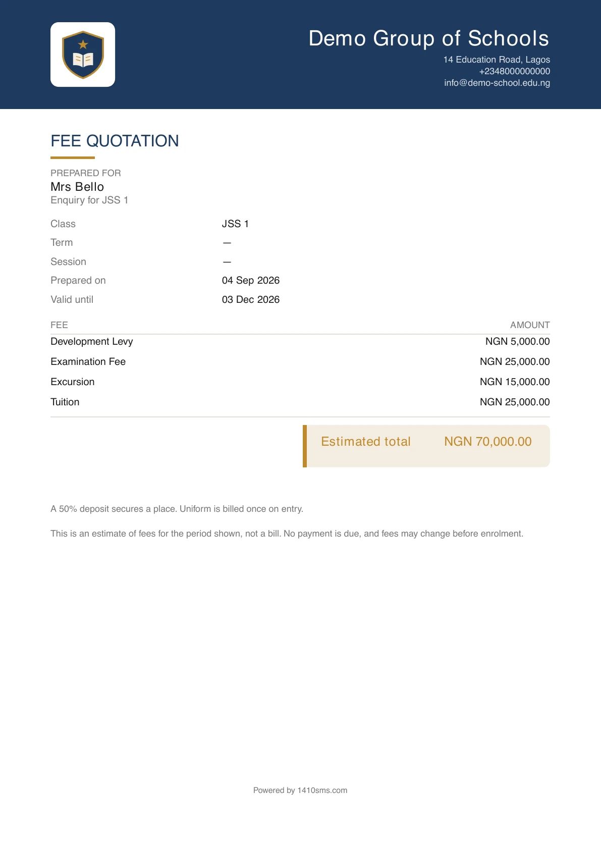 A fee quotation from Demo Group of Schools. Under the school's crest and address the document is headed FEE QUOTATION, then PREPARED FOR Mrs Bello, Enquiry for JSS 1. A detail table reads Class JSS 1, Term and Session both dashes, Prepared on 04 Sep 2026, Valid until 03 Dec 2026. A fee table lists Development Levy 5,000, Examination Fee 25,000, Excursion 15,000 and Tuition 25,000 in naira. A tinted panel to the right heroes an Estimated total of 70,000 naira. Below it a note reads that a 50% deposit secures a place and uniform is billed once on entry, and under that a line stating this is an estimate of fees for the period shown, not a bill, that no payment is due, and that fees may change before enrolment.